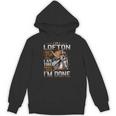I'm A Lofton I Don't Stop When I Am Tired I Stop When I'm Done Hoodie