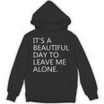 It's a Beautiful Day To Leave Me Alone Unisex Hoodie