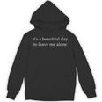 It's a Beautiful Day To Leave Me Alone Unisex Hoodie