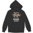 I Am Not a Morning Person Sloth Animal Motifs Gift Sloth Unisex Hoodie