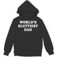 Worlds Sluttiest Dad Father Meme Boyfriend Dad Husband Hoodie