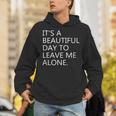 It's a Beautiful Day To Leave Me Alone Unisex Hoodie