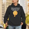 The Juice Is Worth The Squeeze Orange Juice Unisex Hoodie