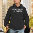 Shivering Is My Cardio Tank Top Unisex Hoodie