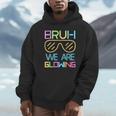 Bruh We Are Glowing In My Glowing Era Group Team Tie Dye Hoodie
