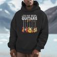 You Can Never Have Too Many Guitars Music Guitar Hoodie