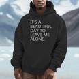 It's a Beautiful Day To Leave Me Alone Unisex Hoodie