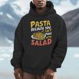 Pasta Because You Can’t Make Friends With Salad Pasta Party Unisex Hoodie