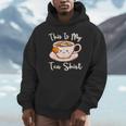 Tea Drinker Tea Lover This Is My Tea Tea Humor Drinker Hoodie