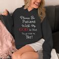 Be Patient With Me GOD Is Not Through With Me Yet Christian Unisex Hoodie