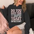 Do You Have Time To Talk About My Yeast Infection Unisex Hoodie