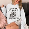 Hang On Let Me Overthink - Raccoon Sarcastic Unisex Hoodie