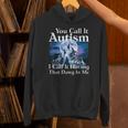 You Call It Autism I Call It Having That Dawg In Me Autism Hoodie