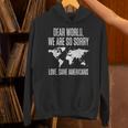 Dear World We're Sorry Hoodie Dear World We're Sorry Hoodie