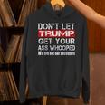Don't Let Your President Get Your Ass Whooped Hoodie