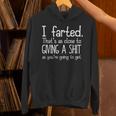 I Farted That's As Close To Giving A Shit As You're Going To Hoodie