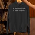 It's a Beautiful Day To Leave Me Alone Unisex Hoodie