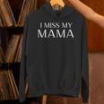 I Miss My Mama Memorial Mother Mom Family Unisex Hoodie