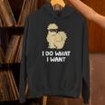 Silkie Chicken Owner I Do What I Want Pet Silkie Chicken Unisex Hoodie