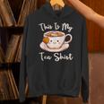 Tea Drinker Tea Lover This Is My Tea Tea Humor Drinker Hoodie