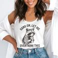 Hang On Let Me Overthink This Raccoon Sarcastic Flowy Tank