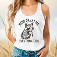 Hang On Let Me Overthink This Raccoon Sarcastic Flowy Tank