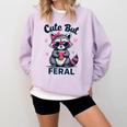 Cute But Feral Raccoon Sweatshirt - Funny Summer Women’s Wear Orchid