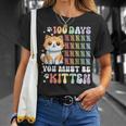 100 Days Of School You Must Be Kitten Cat 100 Days Of School T-Shirt Gifts for Her