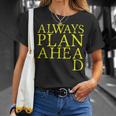 Always Plan Ahead Tank Top T-Shirt Gifts for Her