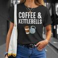 Café Y Pesas Rusas Gimnasio Fitness Entrenamiento Kettlebell Camiseta unisex Regalos para ella