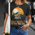 Dachzelt Never More Top Without – Roof Tent Camping T-Shirt Geschenke für Sie