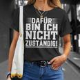 Dafür Bin Ich Nicht Zuständig T-Shirt Geschenke für Sie