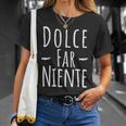 Dolce Far Niente Slogan Italy T-Shirt Geschenke für Sie