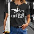 Duck Hunting Dad Best Duckin' Papa Ever T-Shirt Gifts for Her