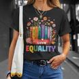 Equal Rights LGBTQ Book Flower Equality Peace Love Kindness T-Shirt Gifts for Her