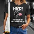 Hier Du Hast Da Waserloren T-Shirt Geschenke für Sie