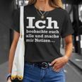 Ich Beobachte Euch Alle Und Mache Mir Notes Observer T-Shirt Geschenke für Sie