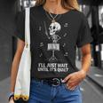 I'll Just Wait Until It's Quiet Skeleton Teacher Camiseta unisex Regalos para ella