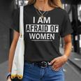 I'm Afraid Of Women Sarcastic Sayings Scared Of Woman T-Shirt Gifts for Her