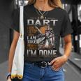 I'm A Dart I Don't Stop When I Am Tired I Stop When I'm Done T-Shirt Gifts for Her