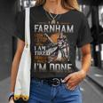 I'm A Farnham I Don't Stop When I Am Tired I Stop When I'm Done T-Shirt Gifts for Her