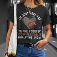 I’M Just Here For The Food Commercials And Halftime Show T-Shirt Gifts for Her