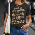 Je Suis Un Mec Simple J'aime Pêche Chasse Humoristique T-Shirt Cadeaux pour elle