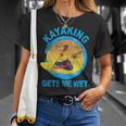 Kayaking Gets Me Wet T-Shirt Geschenke für Sie