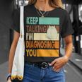 Keep Talking I'm Diagnosing You Sarcasm Cat Humour T-Shirt Geschenke für Sie