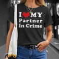 I Love My Partner In Crime I Heart My Partner In Crime Camiseta unisex Regalos para ella
