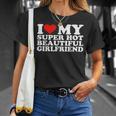 I Love My Super Hot Girlfriend I Heart My Super Hot Gf T-Shirt Geschenke für Sie