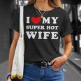 I Love My Super Hot Wife Ich Liebe Meine Superheiße Frau T-Shirt Geschenke für Sie