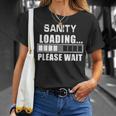 Lustige Sanity Loading Please Wait Insane T-Shirt Geschenke für Sie