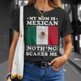 My Mom Is Mexican Nothing Scares Me Mexico Mother's Day T-Shirt Gifts for Her